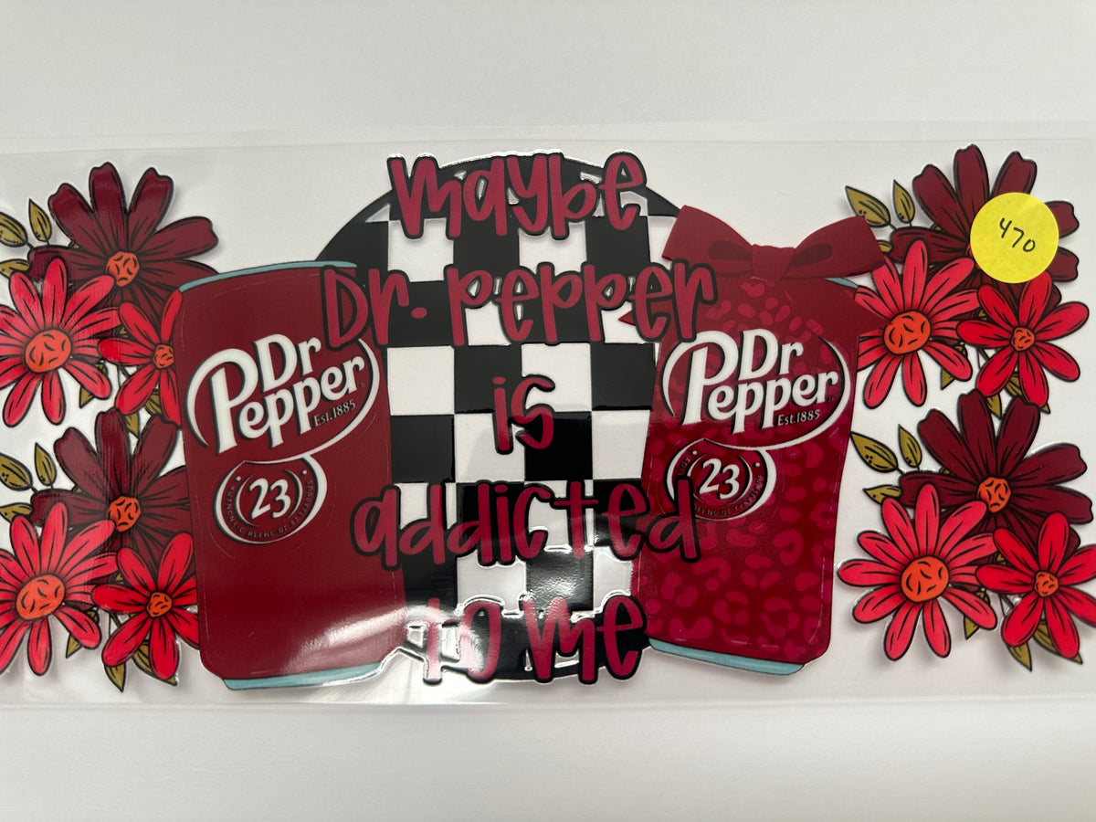 470 Dr Pepper Addicted