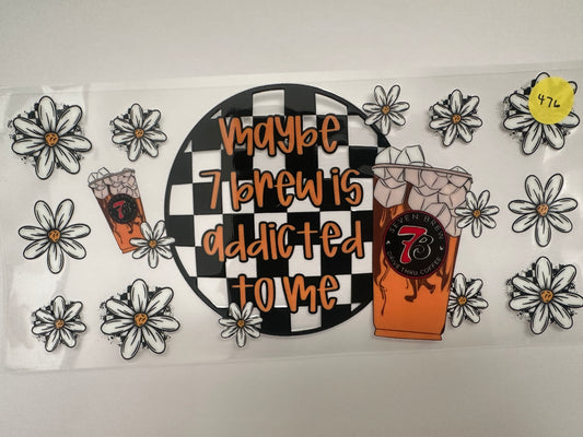 476 7 Brew Addicted