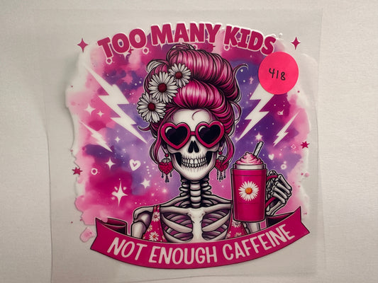 418 Too Many Kids Decal